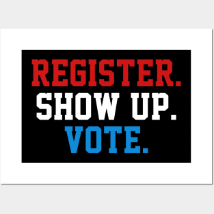 Register Show Up Vote, Voter Registration,  Election Day Shirt,  Register To Vote,  Vote Shirt, Vote Tee Posters and Art